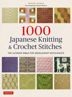 1000 japonských stehov na pletenie a háčkovanie: Háčkovanie a háčkovanie: Najdôležitejšia biblia pre nadšencov ručných prác - 1000 Japanese Knitting & Crochet Stitches: The Ultimate Bible for Needlecraft Enthusiasts