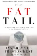 The Fat Tail: The Power of Political Knowledge in an Uncertain World (Tučný chvost: Sila politického poznania v neistom svete) - The Fat Tail: The Power of Political Knowledge in an Uncertain World