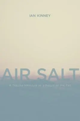 Vzdušná soľ: Úrazový memoár ako dôsledok pádu - Air Salt: A Trauma Mmoire as a Result of the Fall