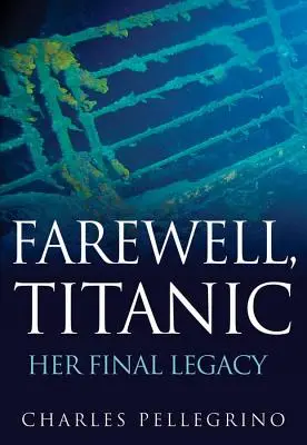 Zbohom, Titanic: jeho posledný odkaz - Farewell, Titanic: Her Final Legacy