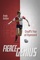 Zúrivý génius: Cruyffov rok vo Feyenoorde - Fierce Genius: Cruyff's Year at Feyenoord