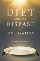 Strava a civilizačná choroba - Diet and the Disease of Civilization