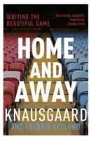 Domov a odchod - Písanie krásnej hry - Home and Away - Writing the Beautiful Game