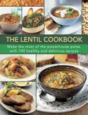 Šošovicová kuchárka: Šošovicová kuchárka: využite čo najviac z tohto silného pulzu, so 100 zdravými a chutnými receptami - The Lentil Cookbook: Make the Most of the Powerhouse Pulse, with 100 Healthy and Delicious Recipes
