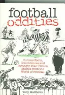 Futbalové zvláštnosti: Kuriózne fakty, náhody a podivné príbehy zo sveta futbalu - Football Oddities: Curious Facts, Coincidences and Stranger-Than-Fiction Stories from the World of Football