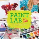 Paint Lab for Kids: 52 kreatívnych dobrodružstiev v maľovaní a zmiešaných médiách pre začínajúcich umelcov všetkých vekových kategórií - Paint Lab for Kids: 52 Creative Adventures in Painting and Mixed Media for Budding Artists of All Ages