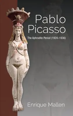 Pablo Picasso: obdobie Afrodity (1924 - 1936) - Pablo Picasso: The Aphrodite Period (1924-1936)