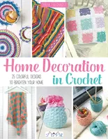 Domáce dekorácie v háčkovaní: 25 farebných vzorov na oživenie vášho domova - Home Decoration in Crochet: 25 Colourful Designs to Brighten Your Home