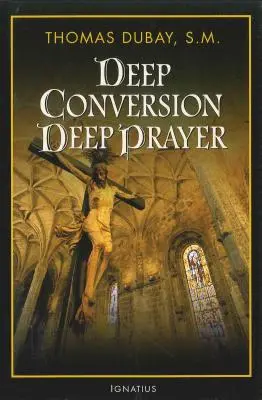 Hlboké obrátenie/hlboká modlitba - Deep Conversion/Deep Prayer