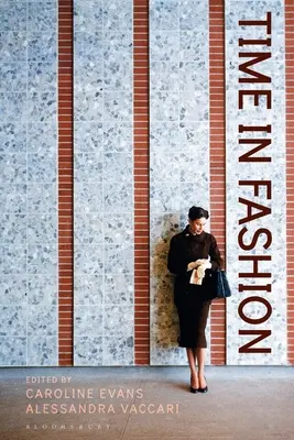 Čas v móde: Časové trendy: industriálne, antilineárne a uchronické časové trendy - Time in Fashion: Industrial, Antilinear and Uchronic Temporalities