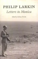 Philip Larkin: Larkin: Listy Monike - Philip Larkin: Letters to Monica