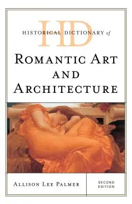 Historický slovník romantického umenia a architektúry, druhé vydanie - Historical Dictionary of Romantic Art and Architecture, Second Edition