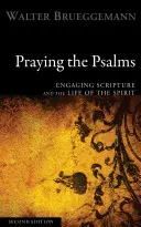 Modlitba žalmov: - Praying the Psalms: Engaging Scripture and the Life of the Spirit