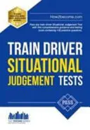 Testy situačného úsudku pre vodičov vlakov: 100 cvičných otázok, ktoré vám pomôžu úspešne absolvovať SJT pre rušňovodičov - Train Driver Situational Judgement Tests: 100 Practice Questions to Help You Pass Your Trainee Train Driver SJT