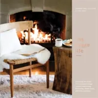 Hygge Life: Hygge Life: Kniha: Prijať severské umenie útulnosti prostredníctvom receptov, zábavy, dekorácií, jednoduchých rituálov a rodinných tradícií - The Hygge Life: Embracing the Nordic Art of Coziness Through Recipes, Entertaining, Decorating, Simple Rituals, and Family Traditions