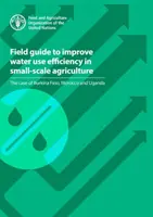 Príručka do terénu na zlepšenie efektívnosti využívania vody v malom poľnohospodárstve - prípad Burkiny Faso, Maroka a Ugandy - Field guide to improve water use efficiency in small-scale agriculture - the case of Burkina Faso, Morocco and Uganda