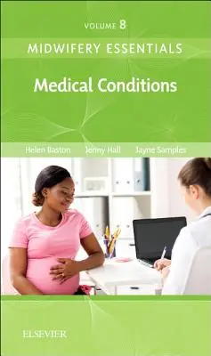 Základy pôrodnej asistencie: Zdravotné stavy, 8: zväzok 8 - Midwifery Essentials: Medical Conditions, 8: Volume 8