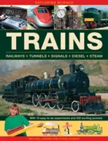 Skúmanie vedy: Vlaky: S 10 jednoduchými pokusmi a 230 vzrušujúcimi obrázkami - Exploring Science: Trains: With 10 Easy-To-Do Experiments and 230 Exciting Pictures