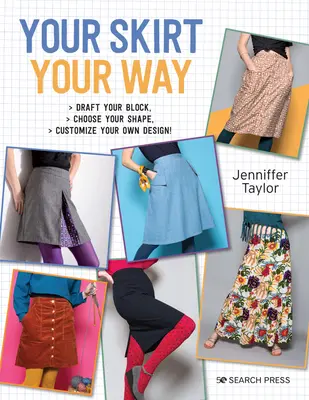 Tvoja sukňa, tvoj spôsob: Svoju sukňu si navrhnite sami, vyberte si tvar, prispôsobte si vlastný dizajn! - Your Skirt, Your Way: Draft Your Block, Choose Your Shape, Customise Your Own Design!