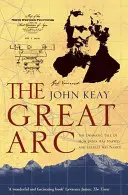 Veľký oblúk - Dramatický príbeh o tom, ako bola zmapovaná India a pomenovaný Everest - Great Arc - The Dramatic Tale of How India Was Mapped and Everest Was Named