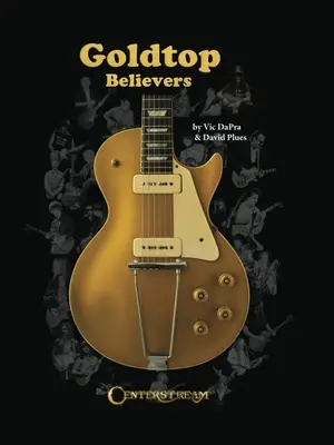 Zlatí veriaci: Zlaté roky Les Paula - Goldtop Believers: The Les Paul Golden Years