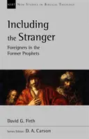 Including the Stranger - Foreigners In The Former Prophets (Firth David G (Author))
