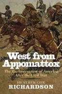 Západne od Appomattoxu: Rekonštrukcia Ameriky po občianskej vojne - West from Appomattox: The Reconstruction of America After the Civil War