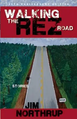 Kráčanie po ceste Rez: Príbehy, 20. výročie vydania - Walking the Rez Road: Stories, 20th Anniversary Edition