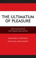 Ultimátum rozkoše: behaviorálna ekonómia a sociálny rozvoj - The Ultimatum of Pleasure: Behavioral Economics and Social Development