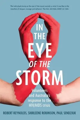 V oku búrky: Dobrovoľníci a reakcia Austrálie na krízu HIV/AIDS - In the Eye of the Storm: Volunteers and Australia's Response to the Hiv/AIDS Crisis