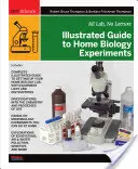Ilustrovaný sprievodca domácimi biologickými experimentmi: Všetky laboratóriá, žiadna prednáška - Illustrated Guide to Home Biology Experiments: All Lab, No Lecture