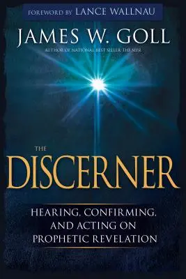 Rozprávač: Počúvanie, potvrdzovanie a konanie na základe prorockého zjavenia - The Discerner: Hearing, Confirming, and Acting on Prophetic Revelation