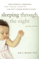 Spánok počas noci, revidované vydanie: Ako môžu dojčatá, batoľatá a ich rodičia dobre spať - Sleeping Through the Night, Revised Edition: How Infants, Toddlers, and Their Parents Can Get a Good Night's Sleep