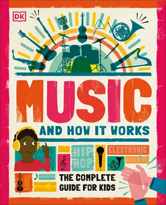 Hudba a jej fungovanie: Kompletný sprievodca pre deti - Music and How It Works: The Complete Guide for Kids