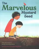 Podivuhodné horčičné semienko - The Marvelous Mustard Seed