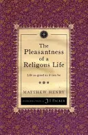 Príjemnosť náboženského života: Život tak dobrý, ako len môže byť - The Pleasantness of a Religious Life: Life as Good as It Can Be