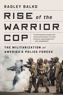 Vzostup bojovných policajtov: Militarizácia amerických policajných síl - Rise of the Warrior Cop: The Militarization of America's Police Forces
