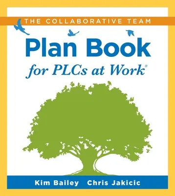 The Collaborative Team Plan Book for Plcs at Work(r): (Kniha plánov na podporu spolupráce medzi učiteľskými tímami v profesionálnej vzdelávacej komunite) - The Collaborative Team Plan Book for Plcs at Work(r): (A Plan Book for Fostering Collaboration Among Teacher Teams in a Professional Learning Communit