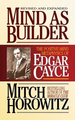 Myseľ ako staviteľ: Pozitívna metafyzika mysle Edgara Cayceho - Mind as Builder: The Positive-Mind Metaphysics of Edgar Cayce
