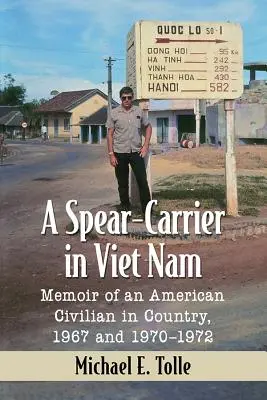 Oštepár vo Vietname: Spomienky amerického civilistu v krajine v rokoch 1967 a 1970 - 1972 - A Spear-Carrier in Viet Nam: Memoir of an American Civilian in Country, 1967 and 1970-1972