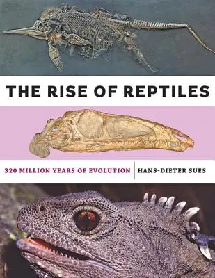 Vzostup plazov: 320 miliónov rokov evolúcie - The Rise of Reptiles: 320 Million Years of Evolution