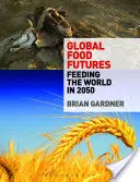 Globálne budúcnosť potravín: Výživa sveta v roku 2050 - Global Food Futures: Feeding the World in 2050