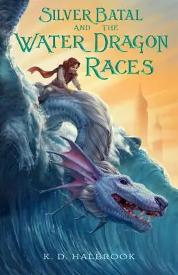 Strieborný Batal a preteky vodných drakov - Silver Batal and the Water Dragon Races