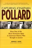 Zajatie Jonathana Pollarda: Ako sa podarilo dostať pred súd jedného z najznámejších špiónov v amerických dejinách - Capturing Jonathan Pollard: How One of the Most Notorious Spies in American History Was Brought to Justice