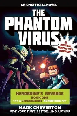Prízračný vírus: Herobrine's Revenge Book One (a Gameknight999 Adventure): Herobrine's Revenge Book One (a Gameknight999 Adventure): Neoficiálne minecraftové dobrodružstvo (An Unofficial Minecrafter's Adventure) - The Phantom Virus: Herobrine's Revenge Book One (a Gameknight999 Adventure): An Unofficial Minecrafter's Adventure