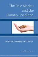 Voľný trh a ľudský stav: Eseje o ekonomike a kultúre - The Free Market and the Human Condition: Essays on Economics and Culture