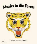 Masky v lese: Príbeh rozprávaný maskami - Masks in the Forest: A Story Told with Masks