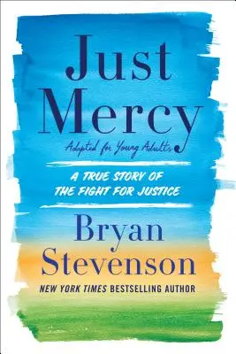 Just Mercy (Adapted for Young Adults): Skutočný príbeh o spravodlivom milosrdenstve: Skutočný príbeh o boji za spravodlivosť - Just Mercy (Adapted for Young Adults): A True Story of the Fight for Justice