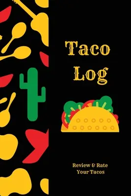 Taco Log: Taco Review Journal, Mexické jedlo, Darček, Zápisník, Denník, Kniha - Taco Log: Tacos Review Journal, Mexican Food, Gift, Notebook, Diary, Book