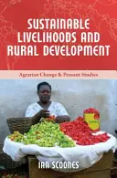 Sustainable Livelihoods and Rural Development (Scoones Ian (Research Fellow Institute of Development Studies (IDS)) - Sustainable Livelihoods and Rural Development (Scoones Ian (Research Fellow Institute of Development Studies (IDS)))